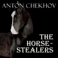 The Horse-Stealers - Anton Chekhov - Hörbuch