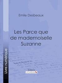 Les Parce que de mademoiselle Suzanne - Ligaran - E-Book