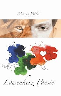 Löwenherz Poesie - Marcus Weber - E-Book