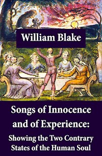 Songs of Innocence and of Experience: Showing the Two Contrary States of the Human Soul - William Blake - E-Book