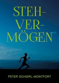 Stehvermögen - Peter Schierl-Montfort - E-Book