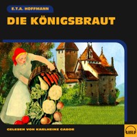 Die Königsbraut - E. T. A. Hoffmann - Hörbuch