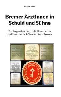 Bremer ÄrztInnen in Schuld und Sühne - Birgit Lübben - E-Book