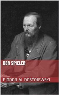 Der Spieler - Fjodor Michailowitsch Dostojewski - E-Book