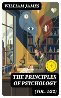 The Principles of Psychology (Vol. 1&2) - William James - E-Book