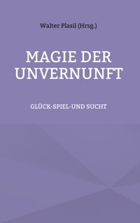 Magie der Unvernunft - - E-Book