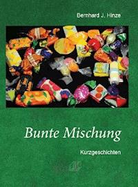 Bunte Mischung - Bernhard Hinze - E-Book