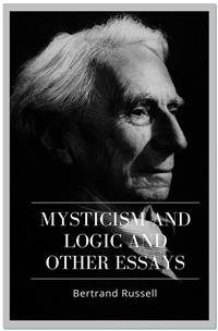 Mysticism and Logic and Other Essays - Bertrand Russell - E-Book
