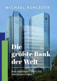 Die größte Bank der Welt - Michael Rohleder - E-Book