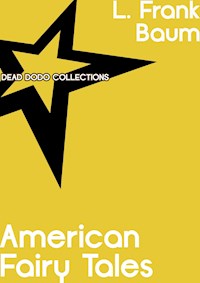American Fairy Tales - L. Frank Baum - E-Book