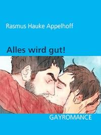 Alles wird gut! - Rasmus Hauke Appelhoff - E-Book