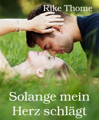 Solange mein Herz schlägt - Rike Thome - E-Book