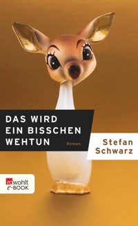 Das wird ein bisschen wehtun - Stefan Schwarz - E-Book