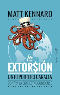 La extorsión - Matt Kennard - E-Book