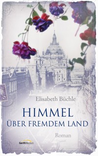 Himmel über fremdem Land - Elisabeth Büchle - E-Book