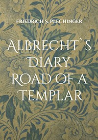 Albrecht`s Diary - Friedrich S. Plechinger - E-Book