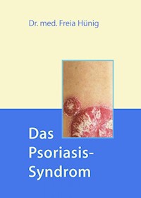 Das Psoriasis-Syndrom - Dr. Freia Hünig - E-Book