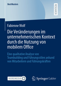 Die Veränderungen im unternehmerischen Kontext durch die Nutzung von mobilem Office - Fabienne Wolf - E-Book