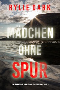 Mädchen ohne Spur (Ein spannender Tara Strong FBI-Thriller – Buch 3) - Rylie Dark - E-Book