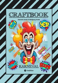 CRAFTBOOK - BASTELVORLAGE - SPIEL - KARNEVAL MEGA MEMORY - FASCHINGSMOTIVE - RÄTSEL - AUFGABEN - AUSMALVORLAGEN - Gabriele André - E-Book