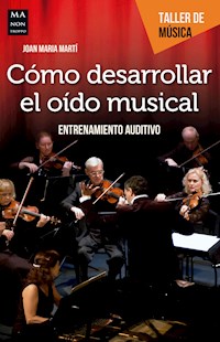 Cómo desarrollar el oído musical - Joan Maria Martí - E-Book