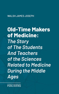Old-Time Makers of Medicine - James Joseph Walsh - E-Book