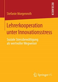 Lehrerkooperation unter Innovationsstress - Stefanie Morgenroth - E-Book
