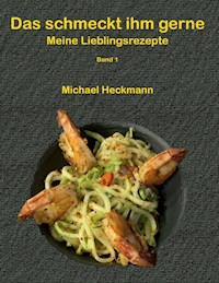 Das schmeckt ihm gerne - Michael Heckmann - E-Book