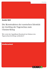 Die Konstruktion der russischen Identität im Liveblog der Tagesschau zum Ukraine-Krieg - André Will - E-Book