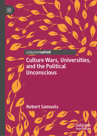 Culture Wars, Universities, and the Political Unconscious - Robert Samuels - E-Book