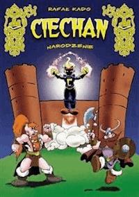 Ciechan. Narodzenie - Rafał Kado - E-Book