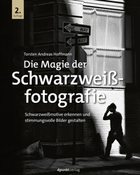 Die Magie der Schwarzweißfotografie - Torsten Andreas Hoffmann - E-Book