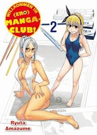 Willkommen im (Ero)Manga-Club, Band 2 - Ryuta Amazume - E-Book