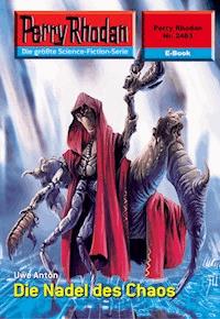 Perry Rhodan 2483: Die Nadel des Chaos - Uwe Anton - E-Book + Hörbuch