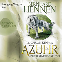 Der träumende Krieger - Die Chroniken von Azuhr, Band 3 (Ungekürzte Lesung) - Bernhard Hennen - Hörbuch