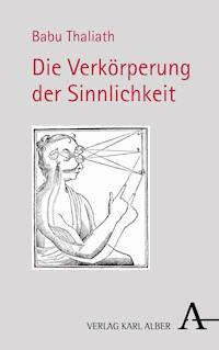 Die Verkörperung der Sinnlichkeit - Babu Thaliath - E-Book