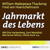 Jahrmarkt des Lebens - William Makepeace Thackeray - Hörbuch