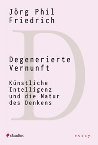 Degenerierte Vernunft - Jörg Phil Friedrich - E-Book