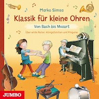 Klassik für kleine Ohren. Von Bach bis Mozart - Simsa Marko - Hörbuch