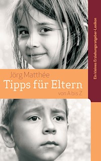 Tipps für Eltern von A bis Z - Jörg Matthée - E-Book