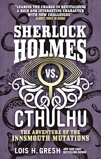 Sherlock Holmes vs. Cthulhu - Lois H. Gresh - E-Book