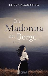 Die Madonna der Berge - Elise Valmorbida - E-Book