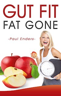 Gut fit  -  fat gone - Paul Enders - E-Book