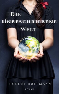 Die unbeschriebene Welt - Robert Hoffmann - E-Book