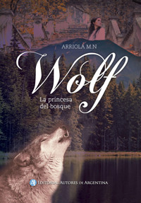 Wolf, la princesa del bosque - Miriam Natalin Arriola - E-Book