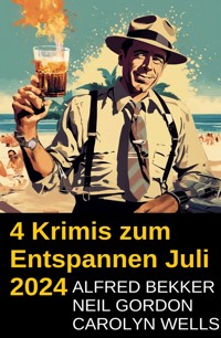 4 Krimis zum Entspannen Juli 2024 - Alfred Bekker - E-Book