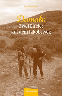 Damals - Zwei Eifeler auf dem Jakobsweg - Hans Nieder - E-Book