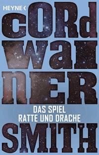 Das Spiel Ratte und Drache - - Cordwainer Smith - E-Book