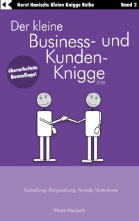Der kleine Business- und Kunden-Knigge 2100 - Horst Hanisch - E-Book
