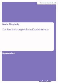 Das Zinsänderungsrisiko in Kreditinstituten - Mario Plieschnig - kostenlos E-Book